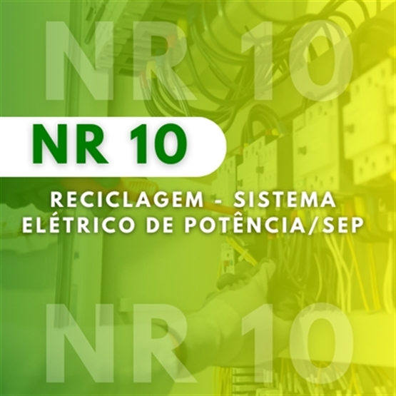 Reciclagem – NR 10 – SEP / Sistema Elétrico de Potência