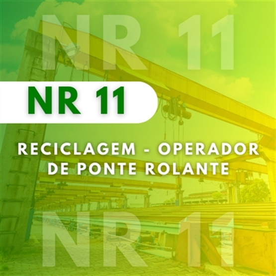 Reciclagem - NR 11 - Segurança na Operação de Ponte Rolante